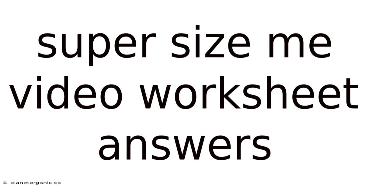 Super Size Me Video Worksheet Answers