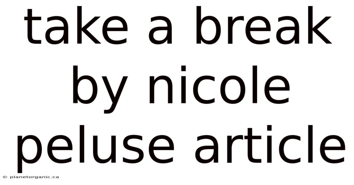Take A Break By Nicole Peluse Article