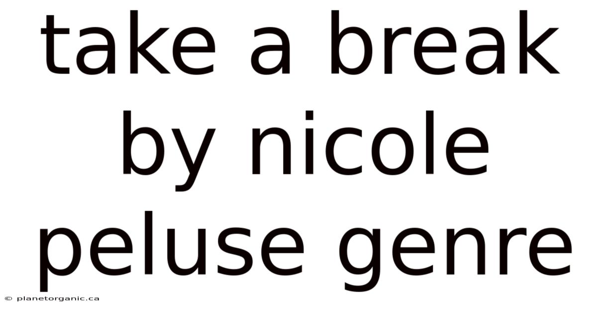 Take A Break By Nicole Peluse Genre