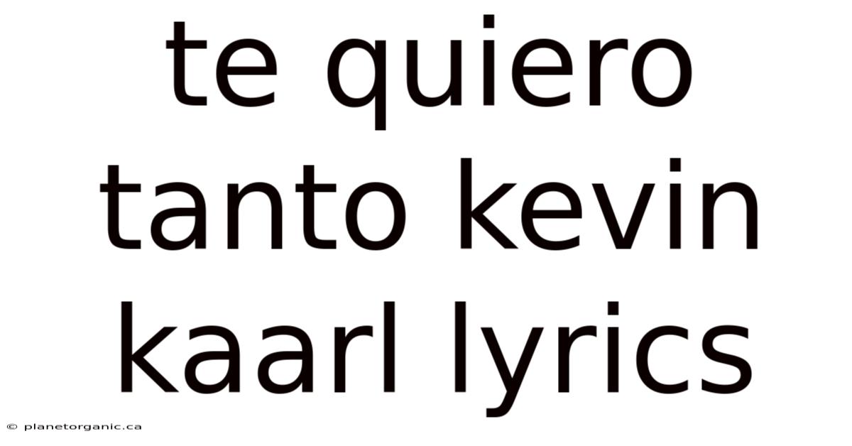 Te Quiero Tanto Kevin Kaarl Lyrics