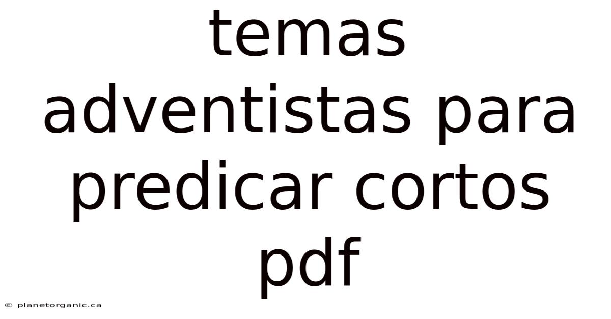 Temas Adventistas Para Predicar Cortos Pdf