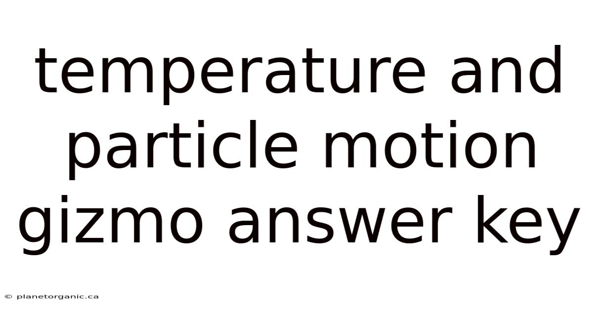 Temperature And Particle Motion Gizmo Answer Key