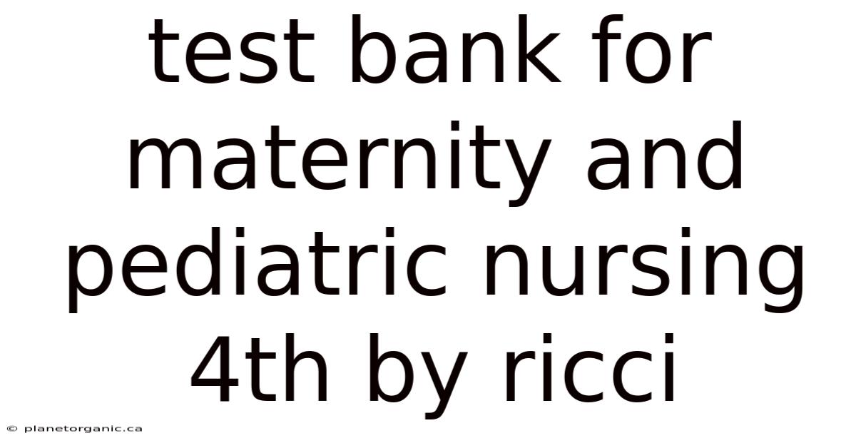 Test Bank For Maternity And Pediatric Nursing 4th By Ricci