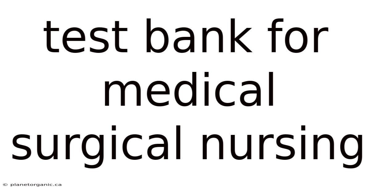Test Bank For Medical Surgical Nursing