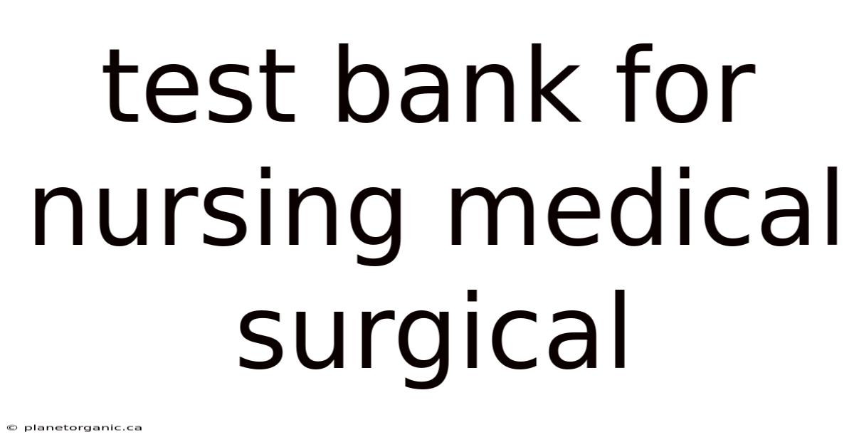 Test Bank For Nursing Medical Surgical