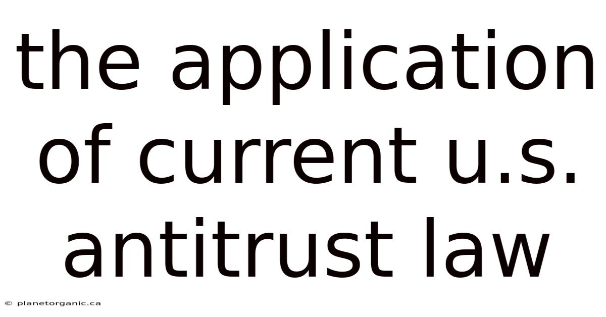 The Application Of Current U.s. Antitrust Law