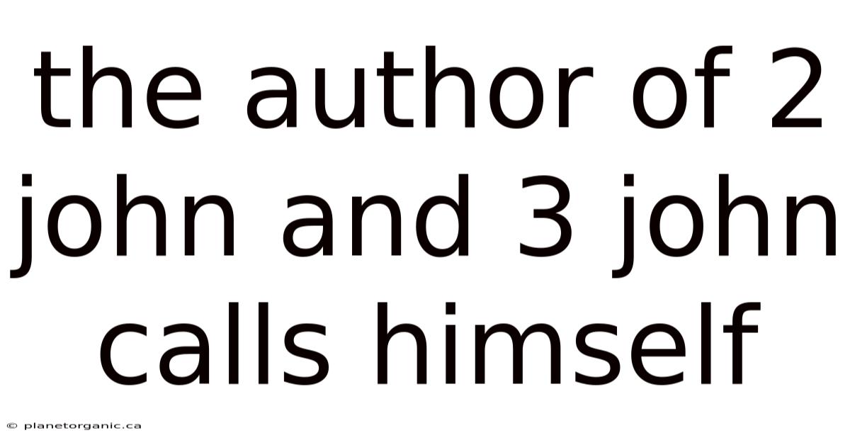 The Author Of 2 John And 3 John Calls Himself