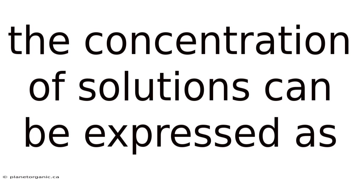 The Concentration Of Solutions Can Be Expressed As