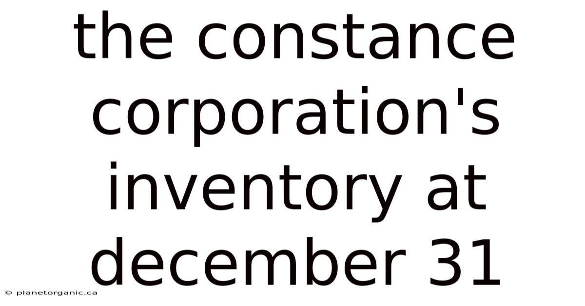 The Constance Corporation's Inventory At December 31