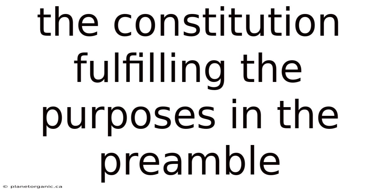 The Constitution Fulfilling The Purposes In The Preamble
