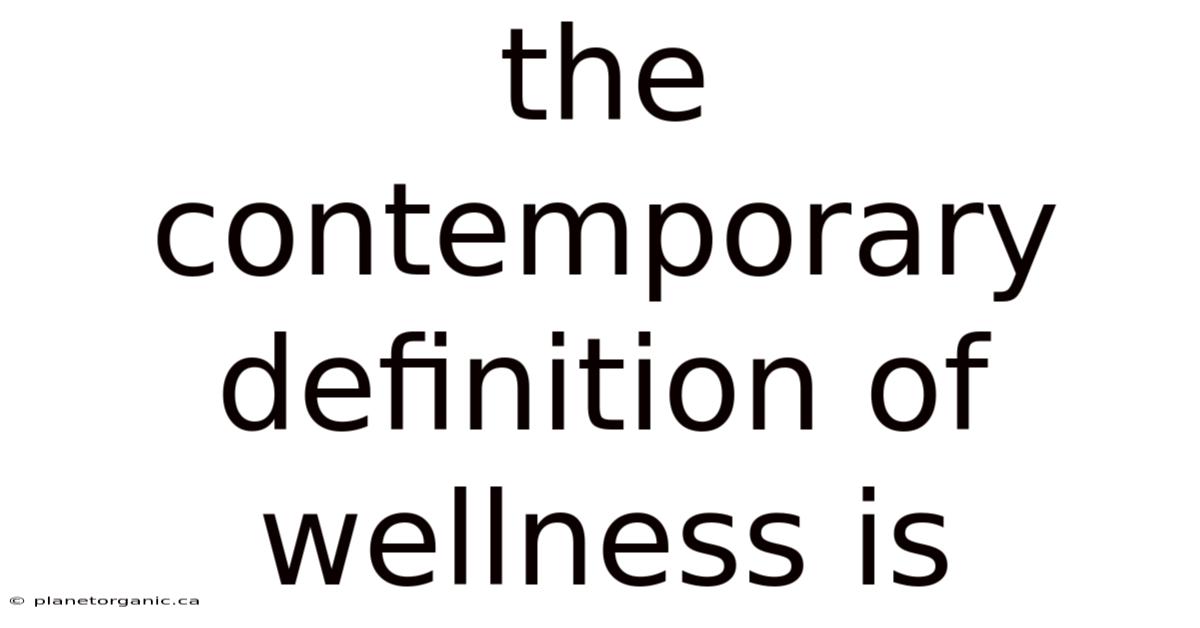 The Contemporary Definition Of Wellness Is
