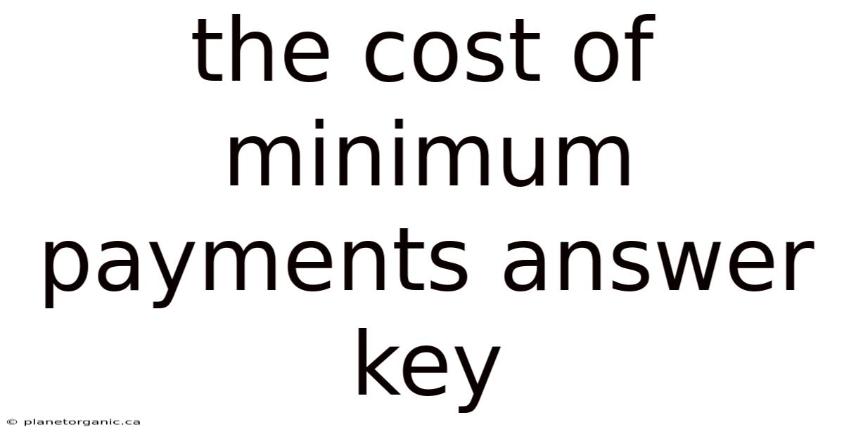 The Cost Of Minimum Payments Answer Key