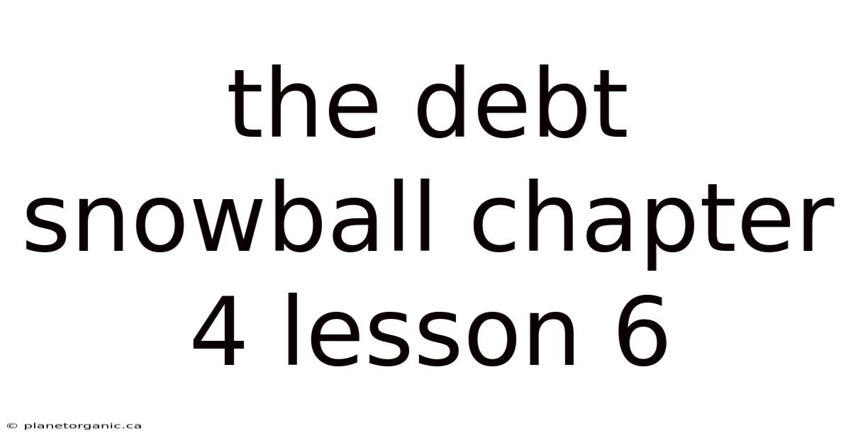 The Debt Snowball Chapter 4 Lesson 6