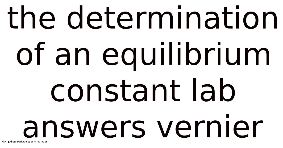 The Determination Of An Equilibrium Constant Lab Answers Vernier