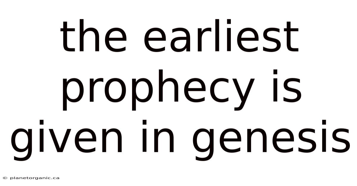 The Earliest Prophecy Is Given In Genesis
