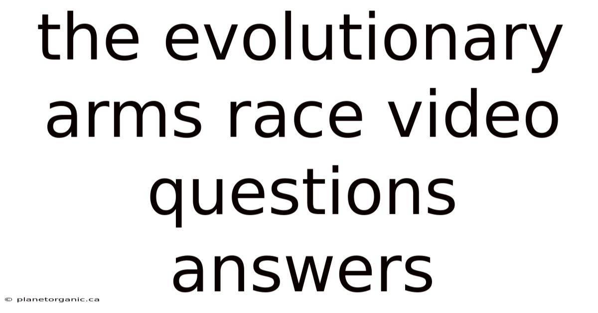 The Evolutionary Arms Race Video Questions Answers