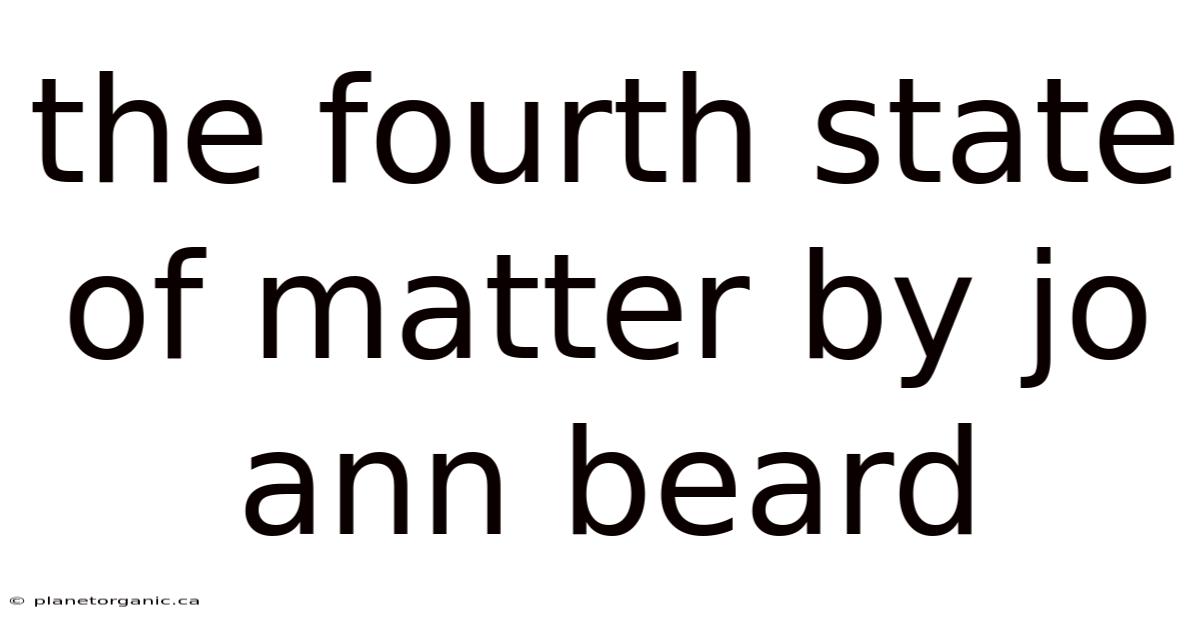 The Fourth State Of Matter By Jo Ann Beard