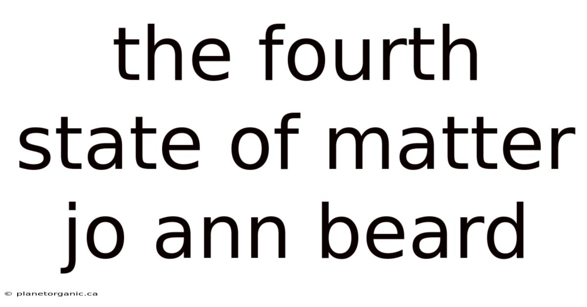 The Fourth State Of Matter Jo Ann Beard