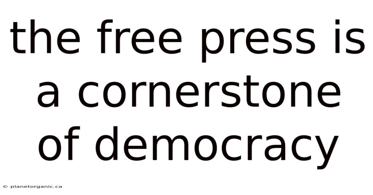 The Free Press Is A Cornerstone Of Democracy