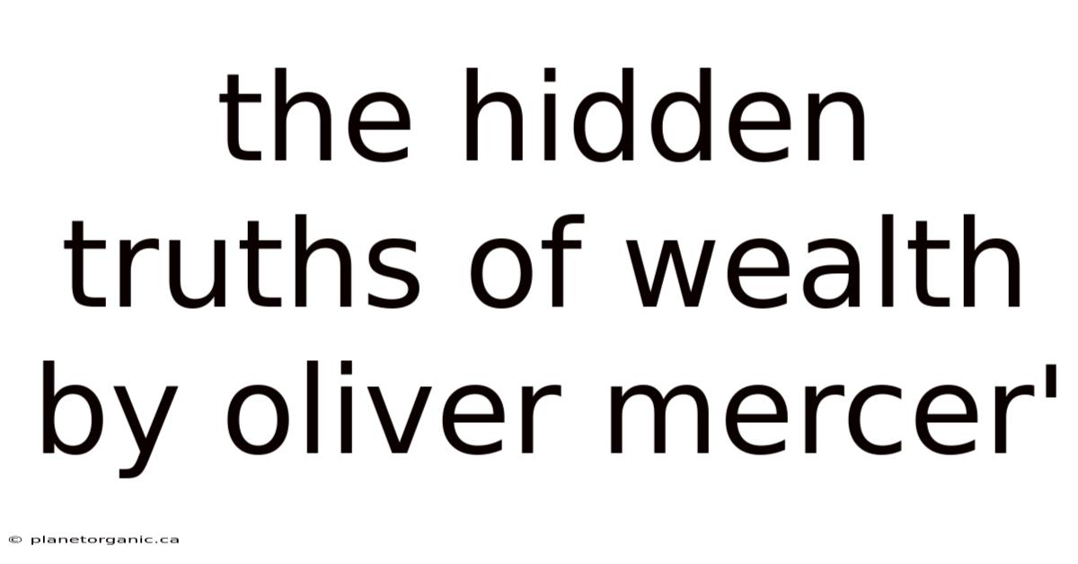 The Hidden Truths Of Wealth By Oliver Mercer