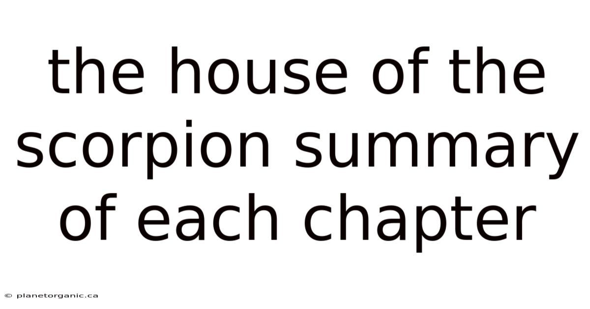 The House Of The Scorpion Summary Of Each Chapter