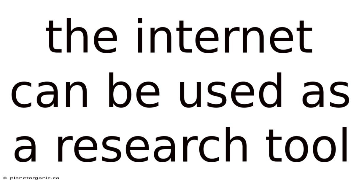 The Internet Can Be Used As A Research Tool