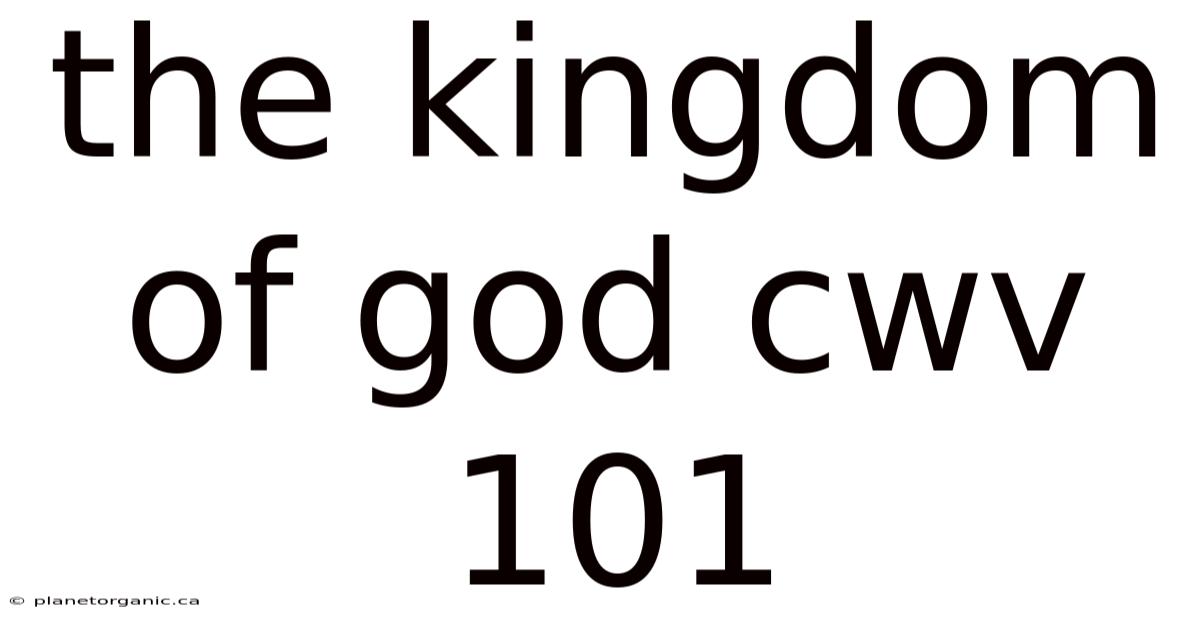 The Kingdom Of God Cwv 101