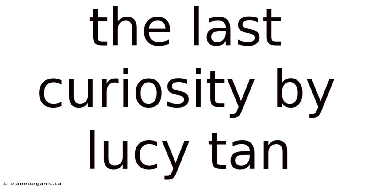 The Last Curiosity By Lucy Tan