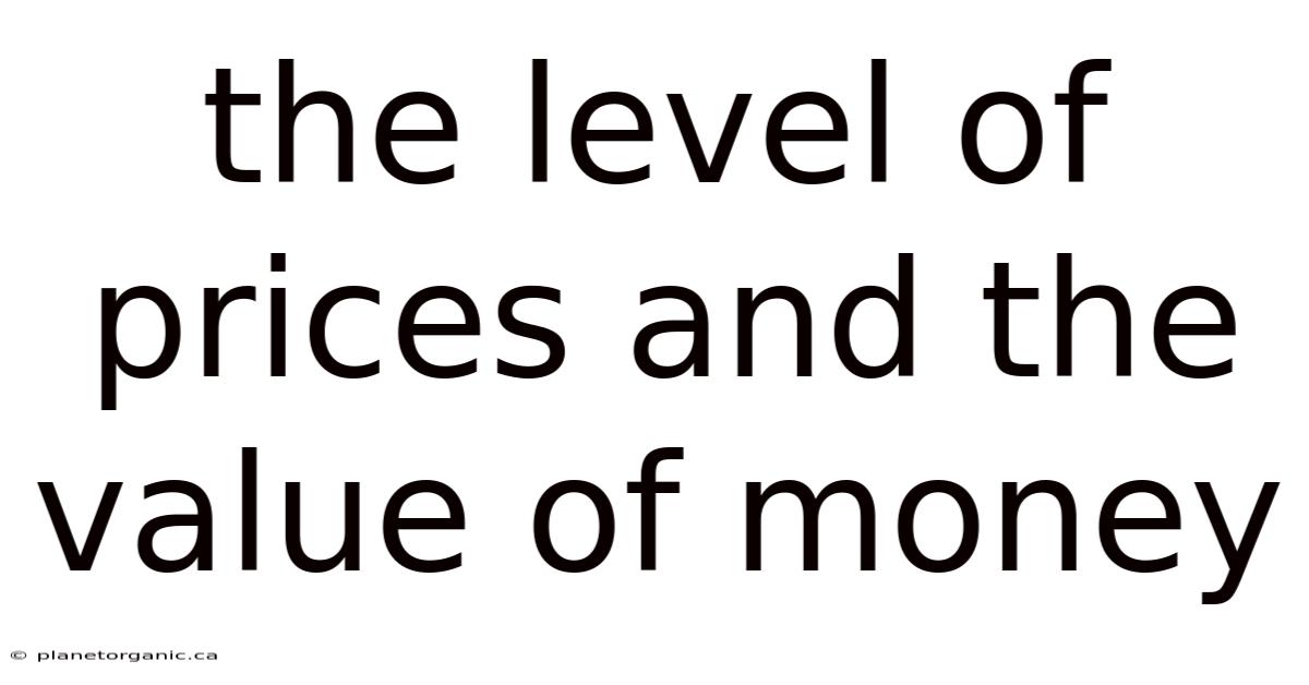 The Level Of Prices And The Value Of Money