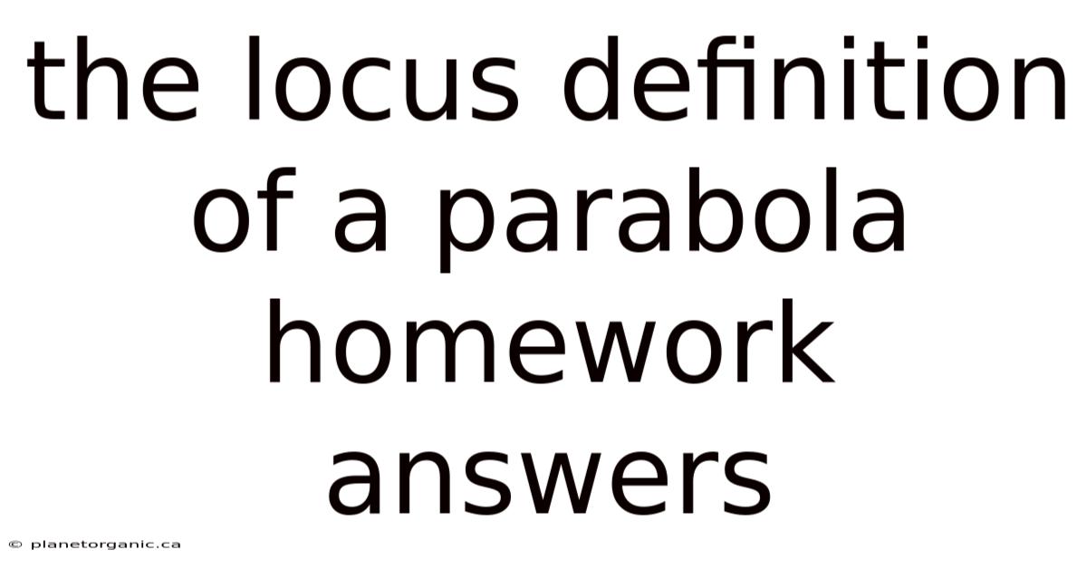 The Locus Definition Of A Parabola Homework Answers
