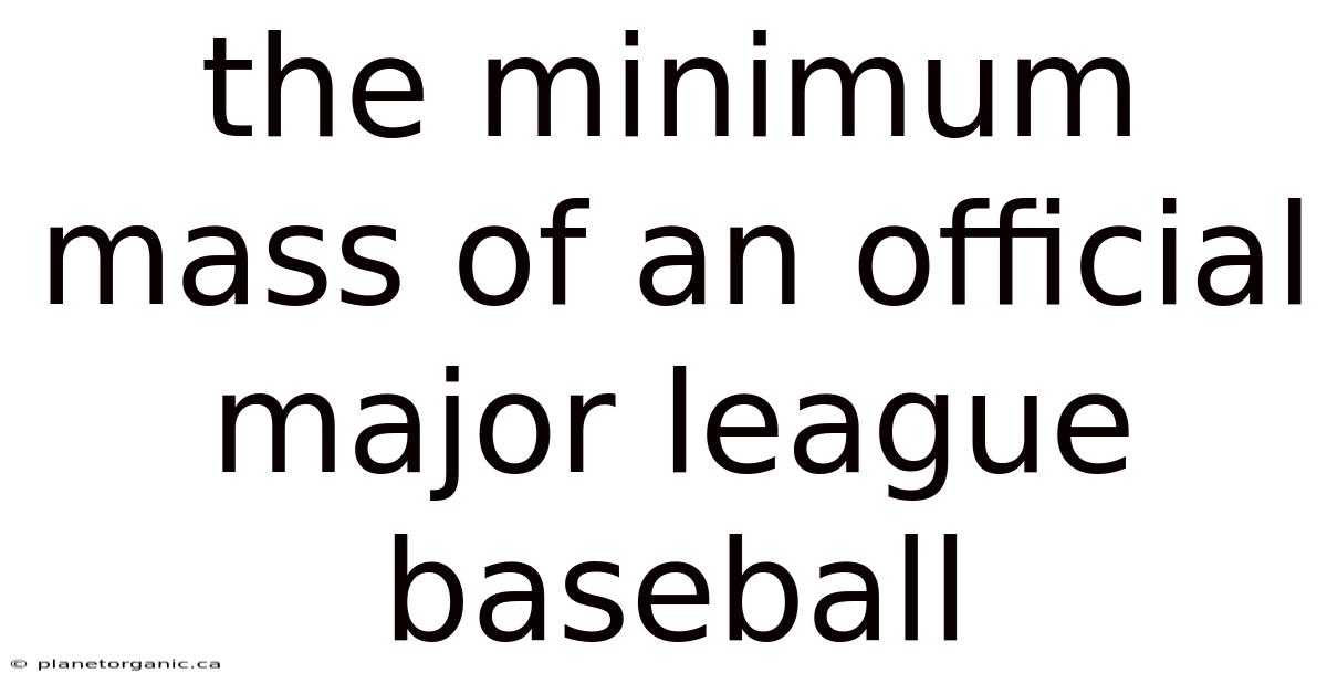 The Minimum Mass Of An Official Major League Baseball
