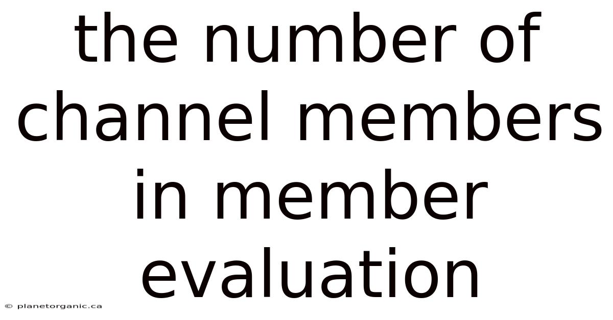 The Number Of Channel Members In Member Evaluation