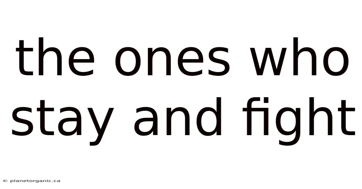 The Ones Who Stay And Fight