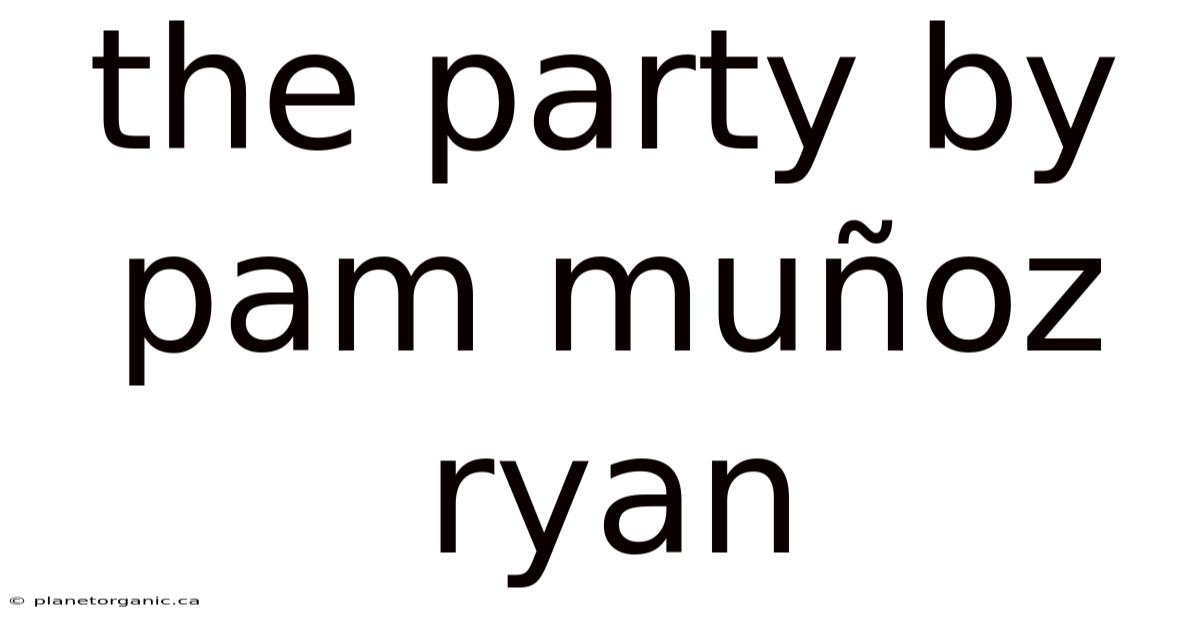 The Party By Pam Muñoz Ryan