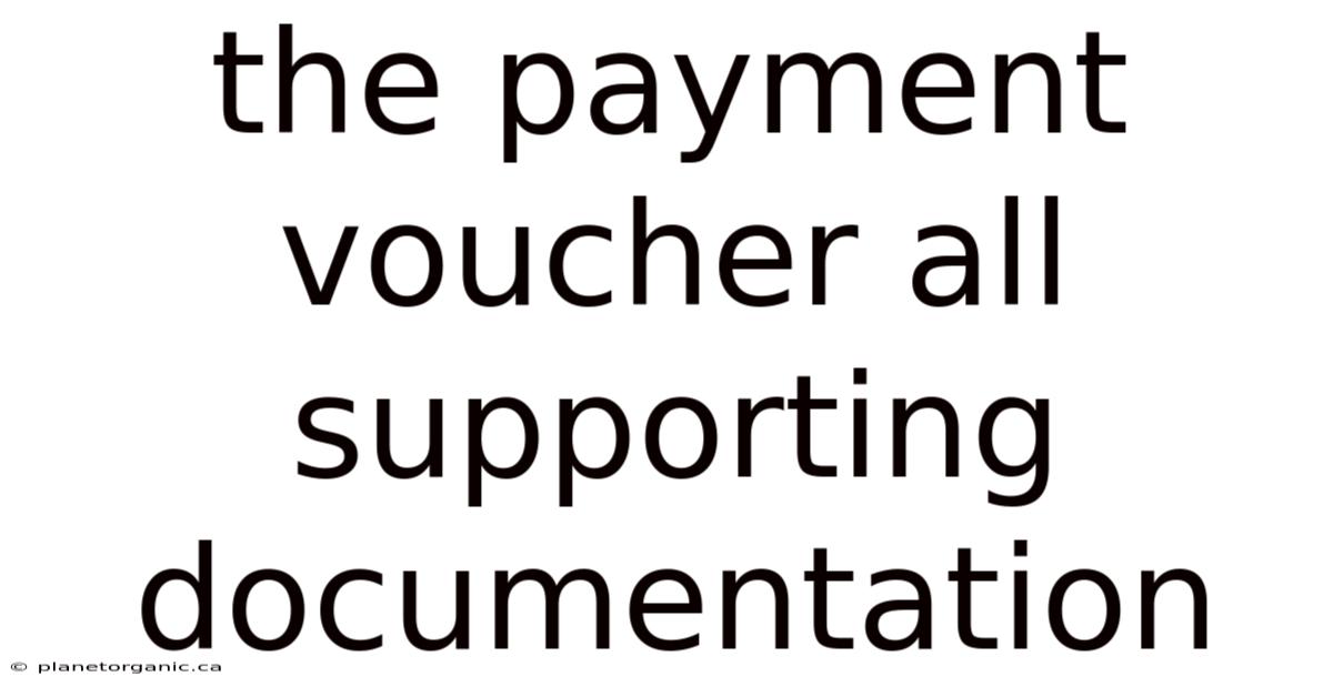 The Payment Voucher All Supporting Documentation