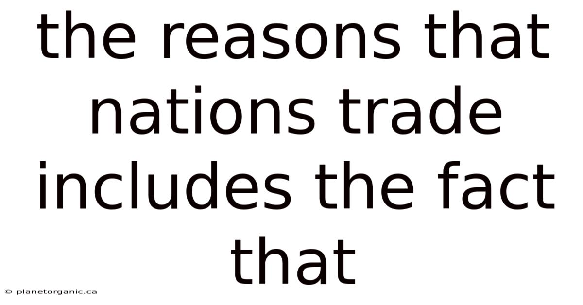The Reasons That Nations Trade Includes The Fact That