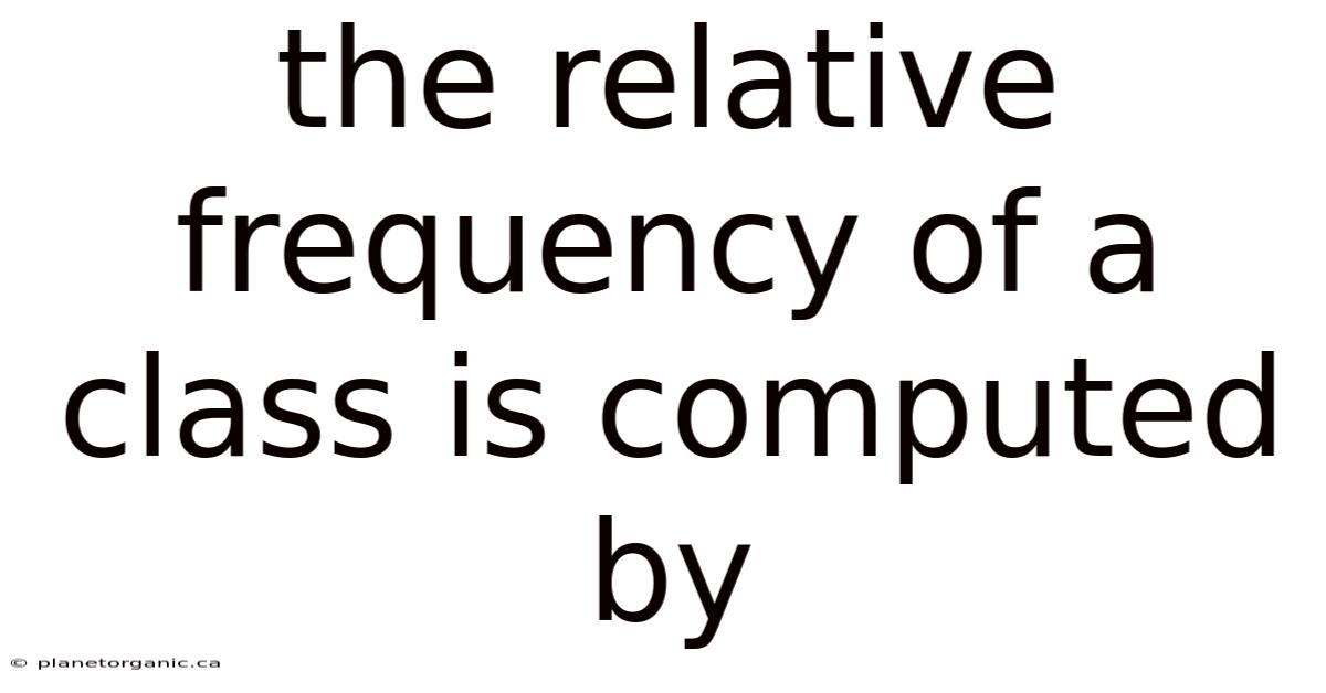 The Relative Frequency Of A Class Is Computed By