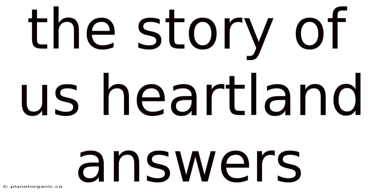 The Story Of Us Heartland Answers