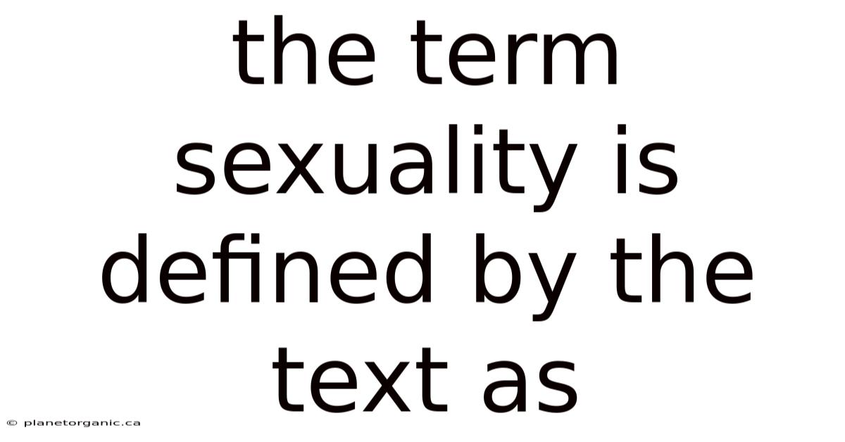 The Term Sexuality Is Defined By The Text As