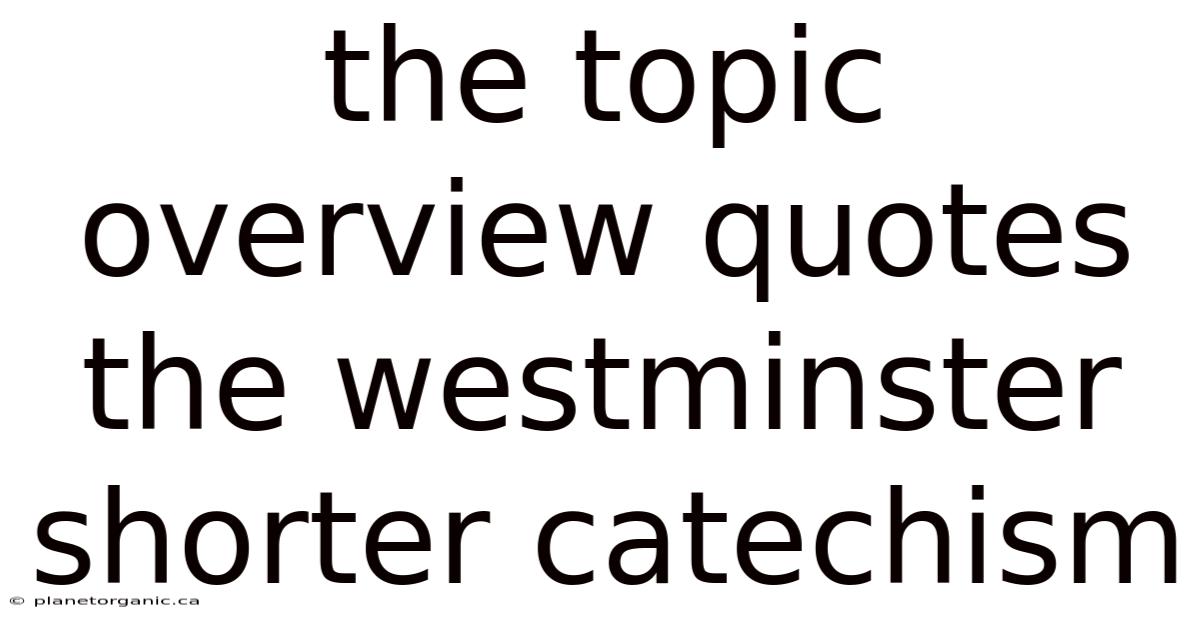 The Topic Overview Quotes The Westminster Shorter Catechism