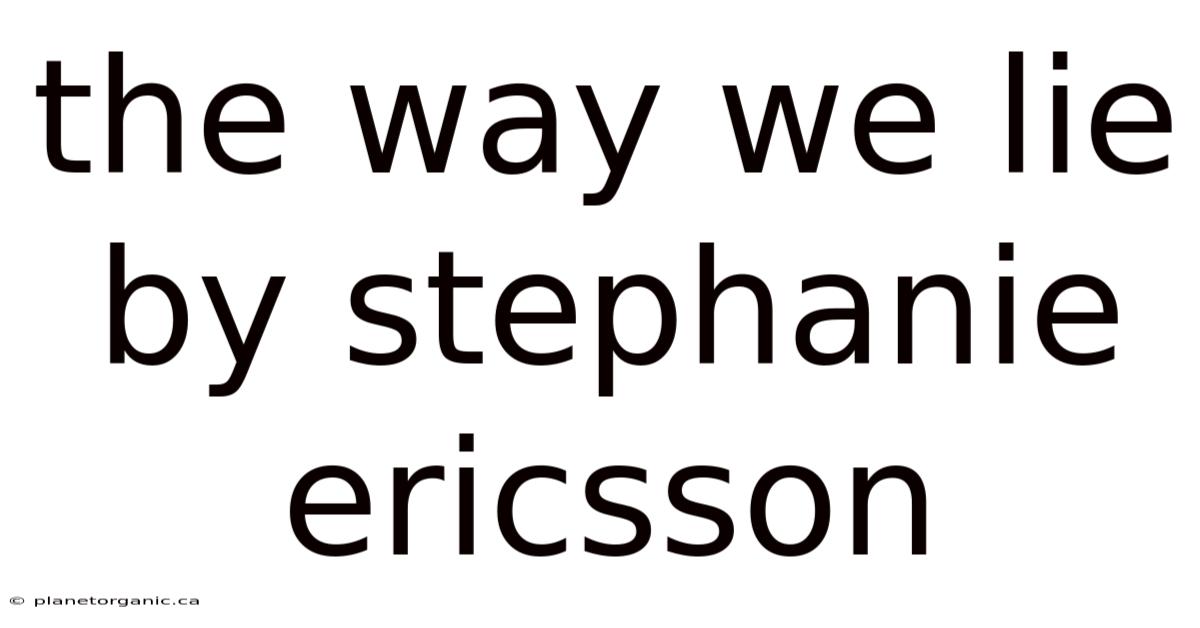 The Way We Lie By Stephanie Ericsson