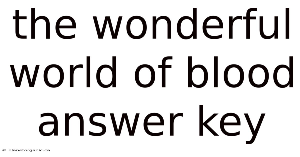 The Wonderful World Of Blood Answer Key