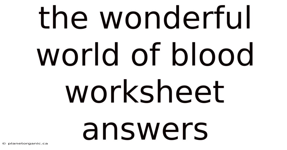 The Wonderful World Of Blood Worksheet Answers
