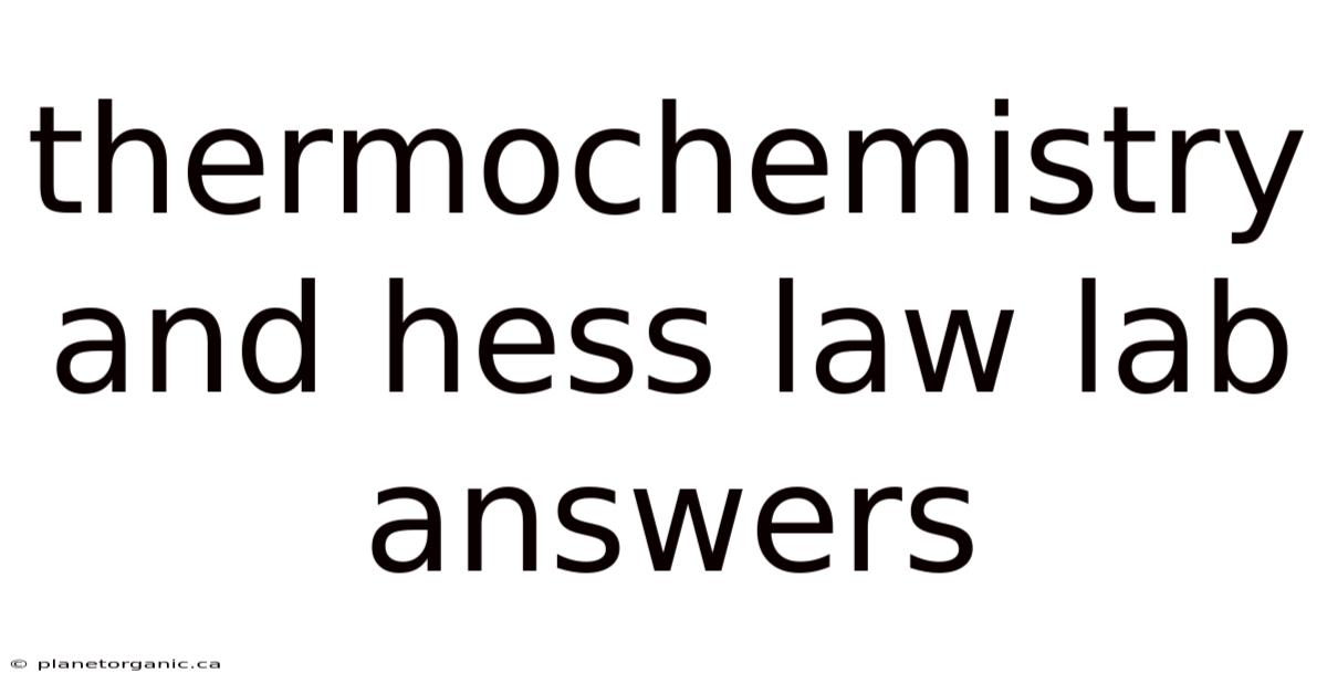 Thermochemistry And Hess Law Lab Answers