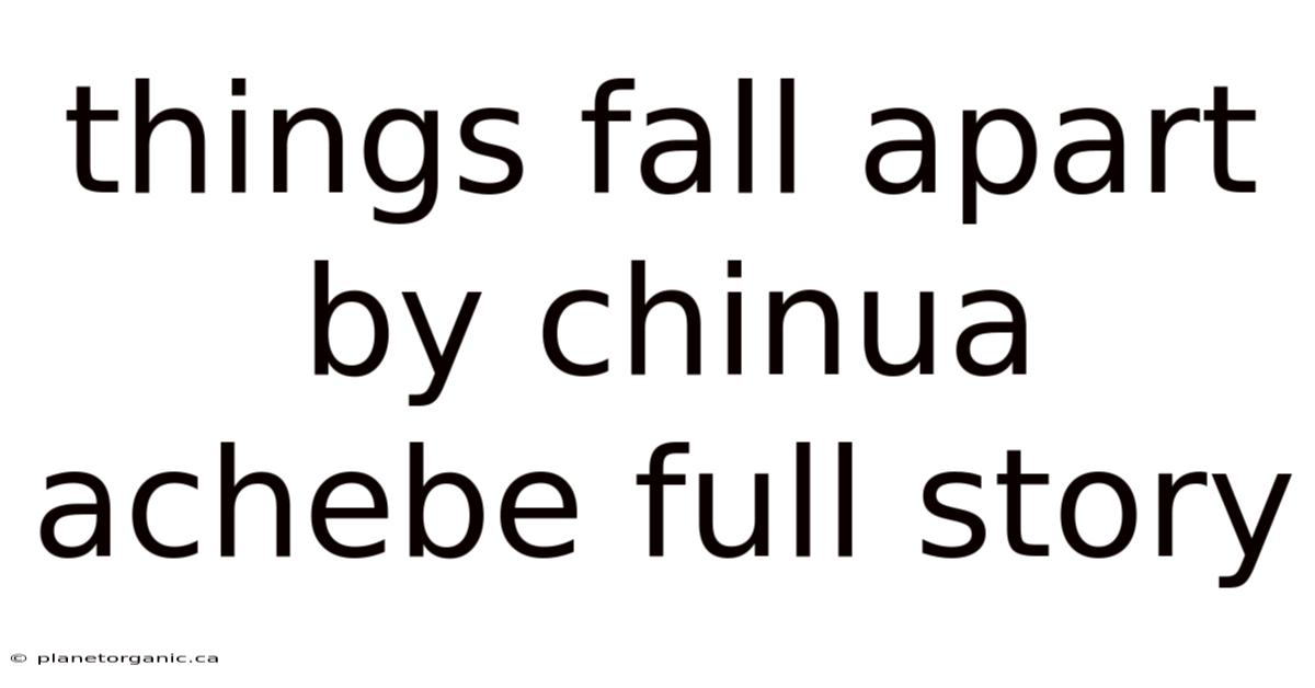 Things Fall Apart By Chinua Achebe Full Story