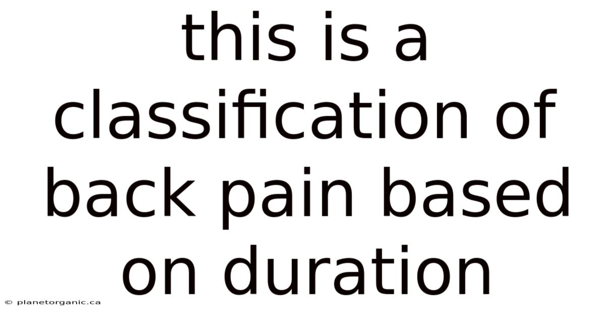 This Is A Classification Of Back Pain Based On Duration