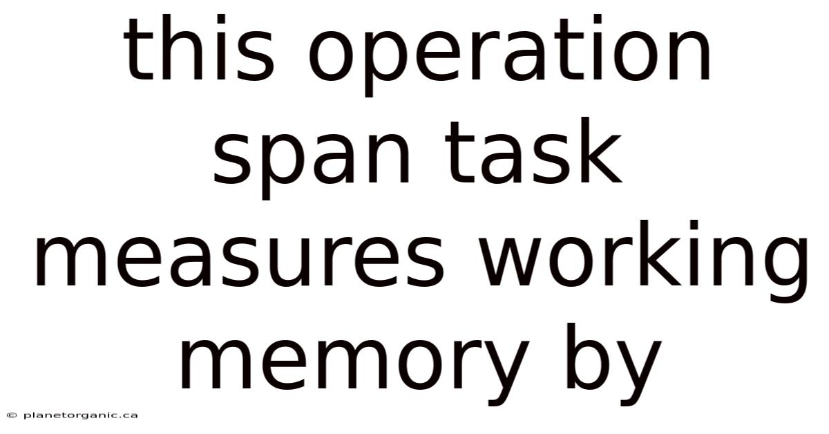 This Operation Span Task Measures Working Memory By