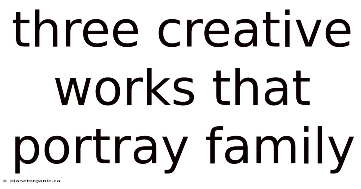 Three Creative Works That Portray Family