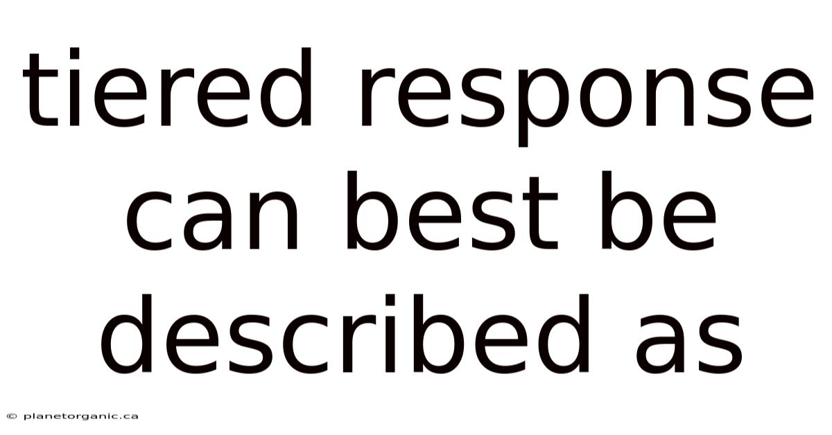 Tiered Response Can Best Be Described As