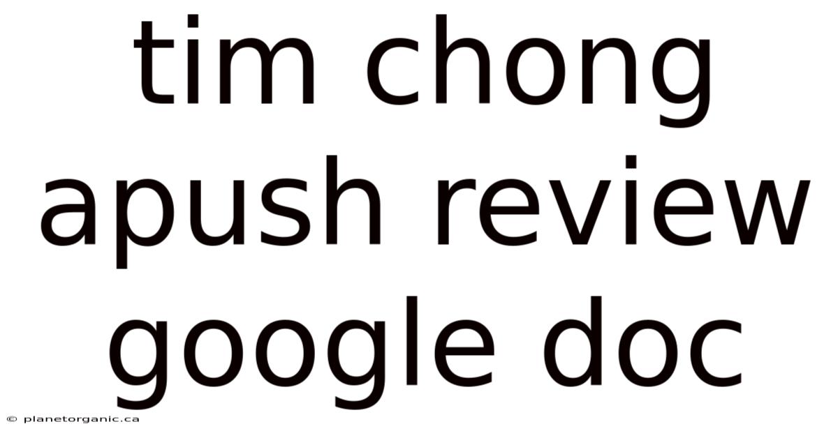 Tim Chong Apush Review Google Doc